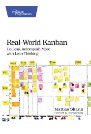 Real-World Kanban: Do Less, Accomplish More with Lean Thinking