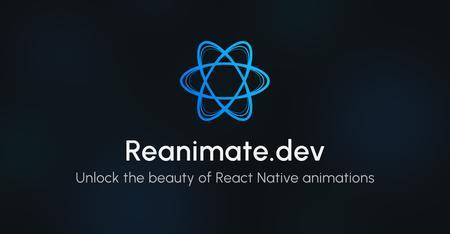 Reanimate.dev – Unlock the beauty of React Native animations