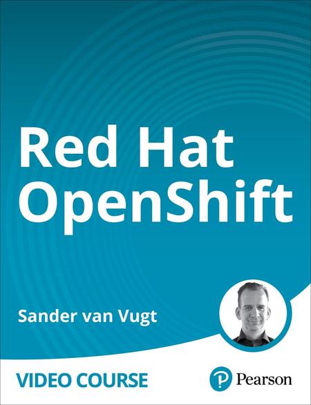 Red Hat OpenShift (Video Course), 2nd Edition