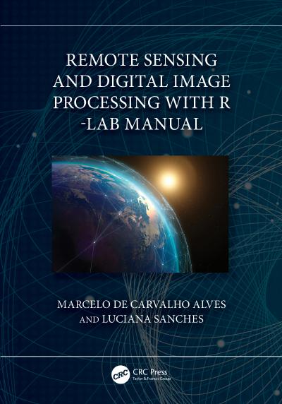 Remote Sensing and Digital Image Processing with R – Lab Manual