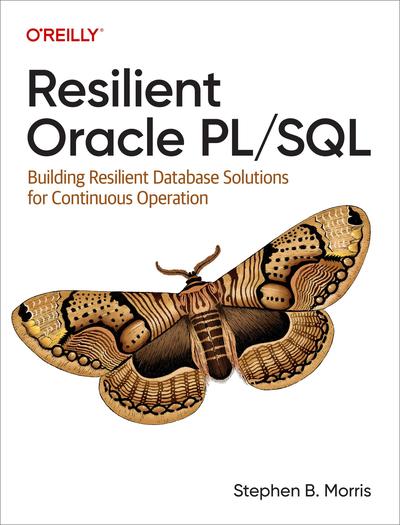 Resilient Oracle PL/SQL: Building Resilient Database Solutions for Continuous Operation