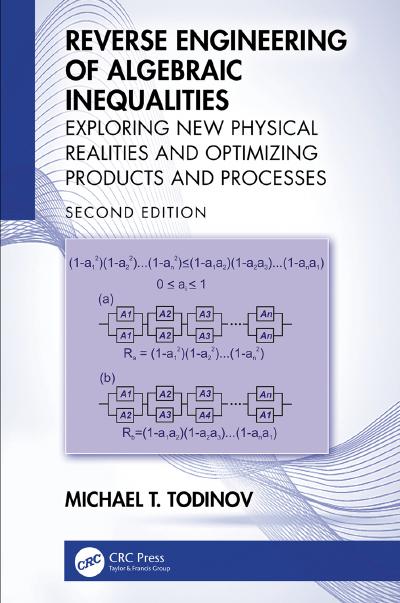 Reverse Engineering of Algebraic Inequalities: Exploring New Physical Realities and Optimizing Products and Processes, 2nd Edition