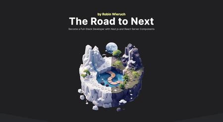 The Road to Next: Master Full-Stack Web Development with Next.js 15 and React 19