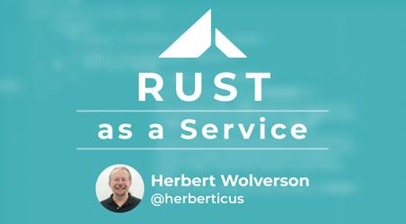 Rust as a Service