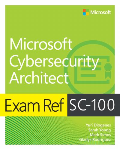 Exam Ref SC-100 Microsoft Cybersecurity Architect