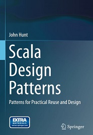 Scala Design Patterns: Patterns for Practical Reuse and Design