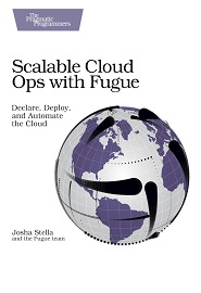 Scalable Cloud Ops with Fugue: Declare, Deploy, and Automate the Cloud