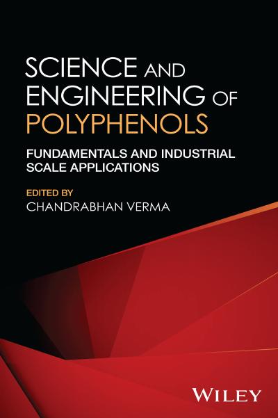 Science and Engineering of Polyphenols: Fundamentals and Industrial Scale Applications