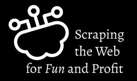 Scraping the Web for Fun and Profit