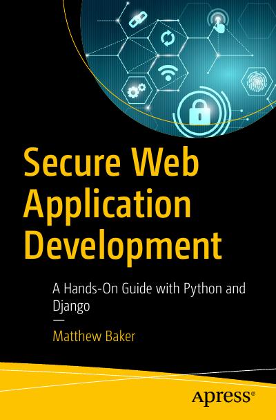 Secure Web Application Development: A Hands-On Guide with Python and Django