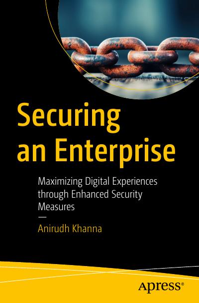 Securing an Enterprise: Maximizing Digital Experiences through Enhanced Security Measures