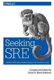 Seeking SRE: Conversations About Running Production Systems at Scale