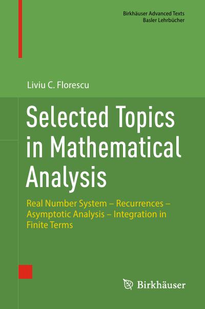 Selected Topics in Mathematical Analysis: Real Number System – Recurrences – Asymptotic Analysis – Integration in Finite Terms