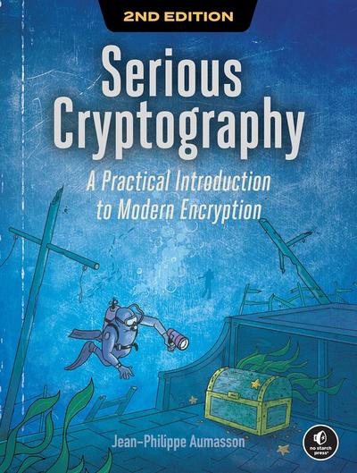 Serious Cryptography: A Practical Introduction to Modern Encryption, 2nd Edition