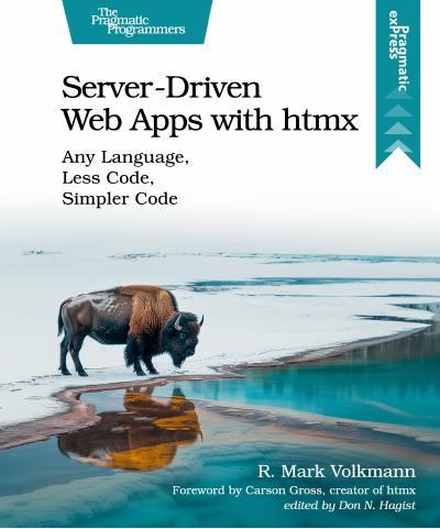 Server-Driven Web Apps with htmx: Any Language, Less Code, Simpler Code