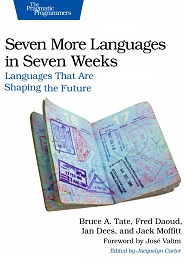 Seven More Languages in Seven Weeks: Languages That Are Shaping the Future