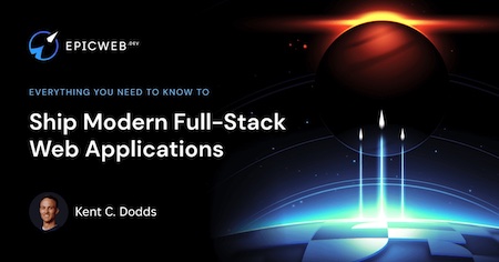 Epic Web – Ship Modern Full-Stack Web Applications