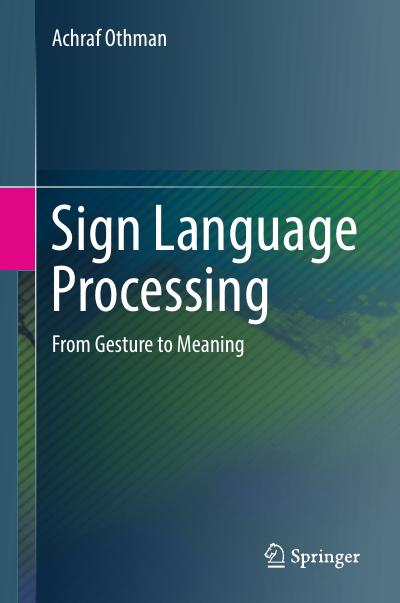 Sign Language Processing: From Gesture to Meaning