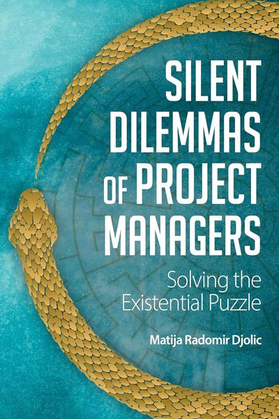 Silent Dilemmas of Project Managers: Solving the Existential Puzzle