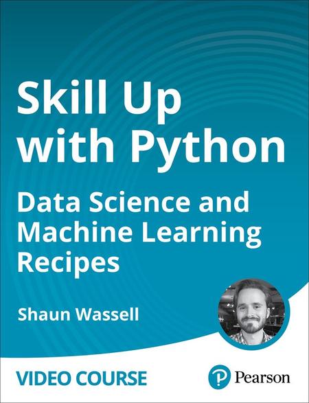 Skill Up with Python: Data Science and Machine Learning Recipes