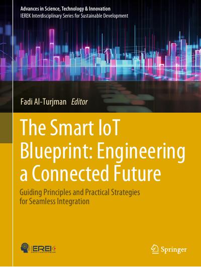 The Smart IoT Blueprint: Engineering a Connected Future: Guiding Principles and Practical Strategies for Seamless Integration