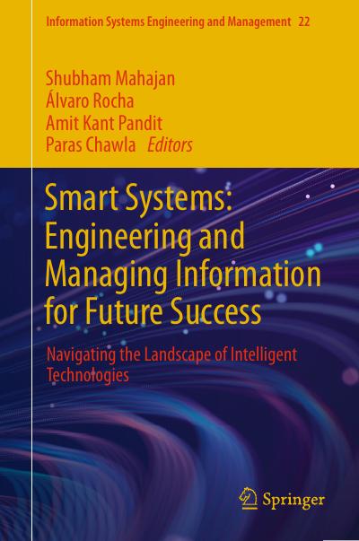 Smart Systems: Engineering and Managing Information for Future Success: Navigating the Landscape of Intelligent Technologies