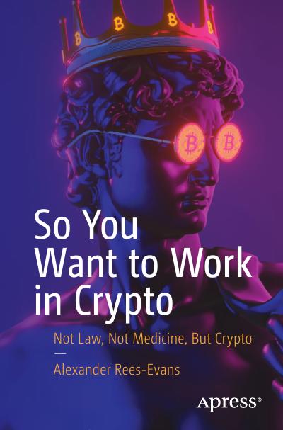 So You Want to Work in Crypto: Not Law, Not Medicine, But Crypto