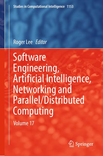 Software Engineering, Artificial Intelligence, Networking and Parallel/Distributed Computing: Volume 17