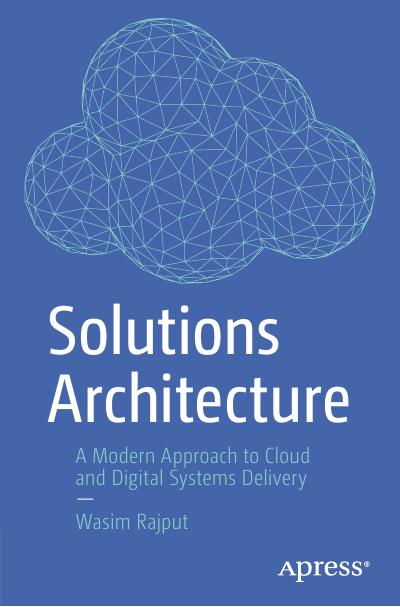 Solutions Architecture: A Modern Approach to Cloud and Digital Systems Delivery