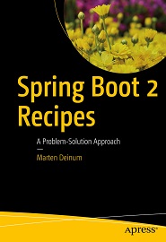 Spring Boot 2 Recipes: A Problem-Solution Approach