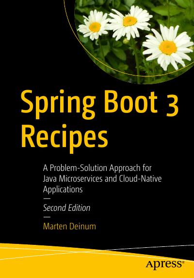 Spring Boot 3 Recipes: A Problem-Solution Approach for Java Microservices and Cloud-Native Applications, 2nd Edition