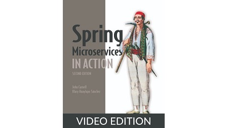 Spring Microservices in Action, Second Edition, Video Edition