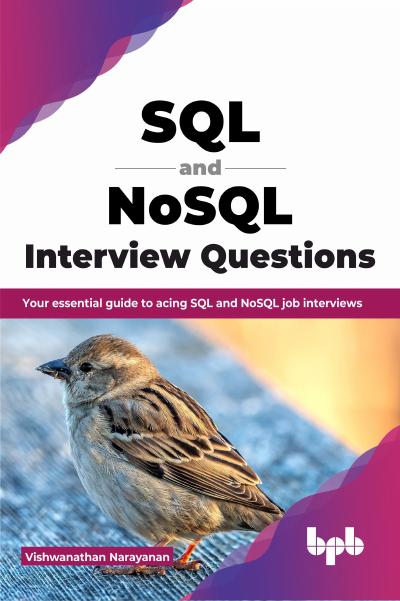 SQL and NoSQL Interview Questions: Your essential guide to acing SQL and NoSQL job interviews