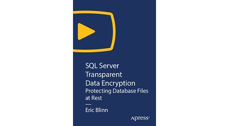 SQL Server Transparent Data Encryption: Protecting Database Files at Rest