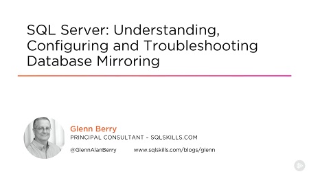 SQL Server: Understanding, Configuring and Troubleshooting Database Mirroring