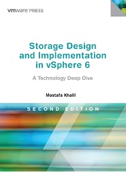 Storage Design and Implementation in vSphere 6: A Technology Deep Dive, 2nd Edition