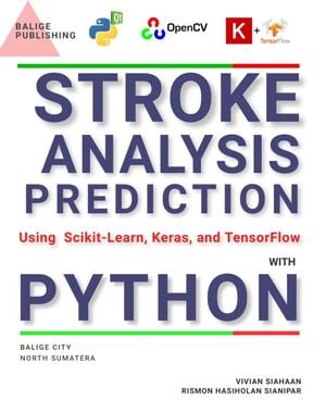 STROKE: Analysis and Prediction Using Scikit-Learn, Keras, and TensorFlow with Python GUI