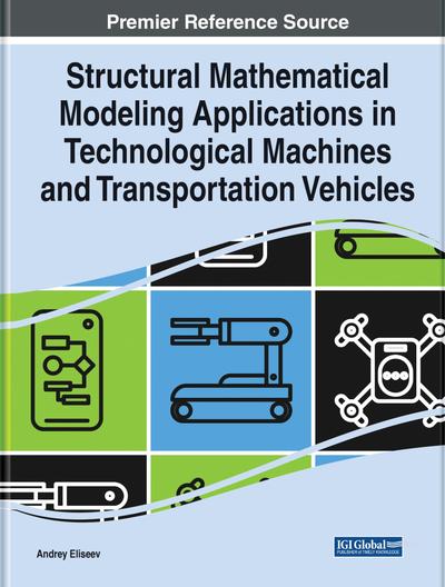 Structural Mathematical Modeling Applications in Technological Machines and Transportation Vehicles