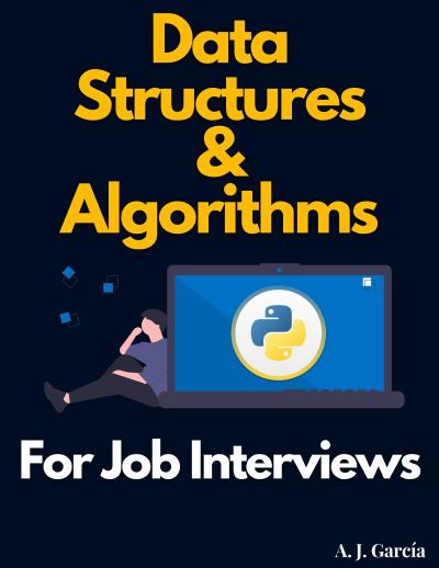 Data Structures and Algorithms for Job Interviews Prep for the interview and get the job you want