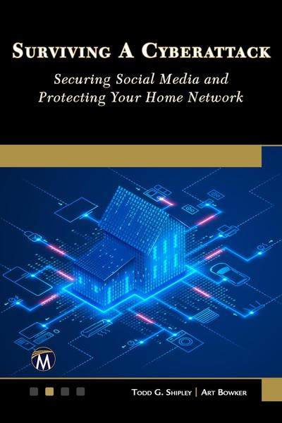 Surviving A Cyberattack: Securing Social Media and Protecting Your Home Network