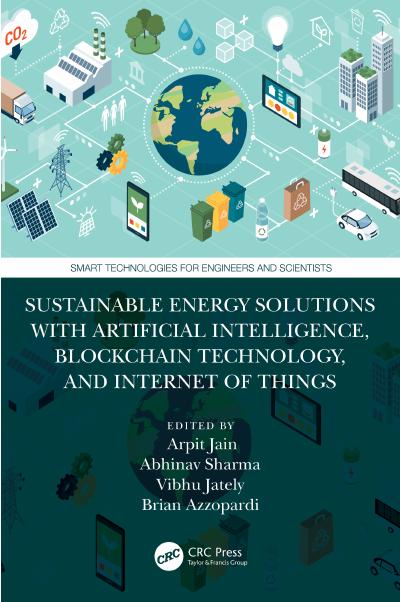 Sustainable Energy Solutions with Artificial Intelligence, Blockchain Technology, and Internet of Things