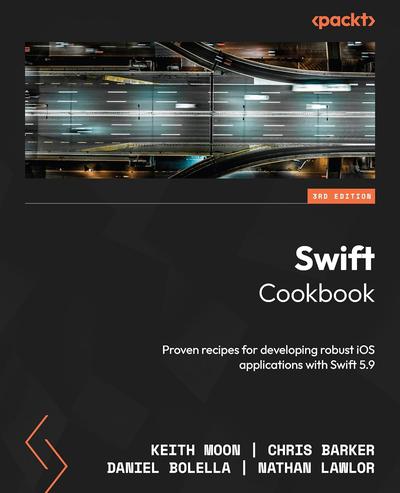 Swift Cookbook: Proven recipes for developing robust iOS applications with Swift 5.9, 3rd Edition