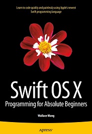 Swift OS X Programming for Absolute Beginners