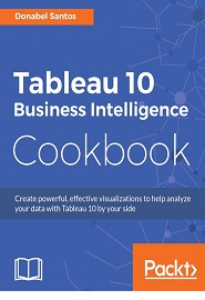 Tableau 10 Business Intelligence Cookbook