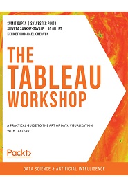 The Tableau Workshop: A practical guide to the art of data visualization with Tableau