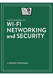 Take Control of Wi-Fi Networking and Security