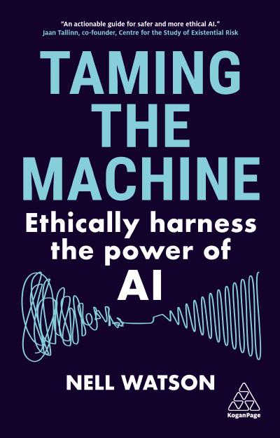 Taming the Machine: Ethically Harness the Power of AI