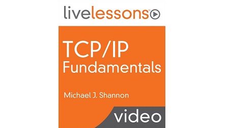 TCP/IP Fundamentals LiveLessons