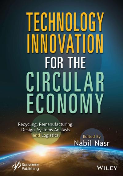 Technology Innovation for the Circular Economy: Recycling, Remanufacturing, Design, System Analysis and Logistics