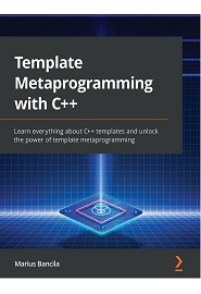 Template Metaprogramming with C++: Learn everything about C++ templates and unlock the power of template metaprogramming